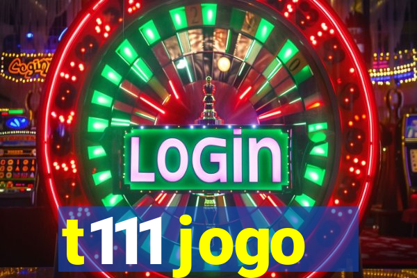 t111 jogo