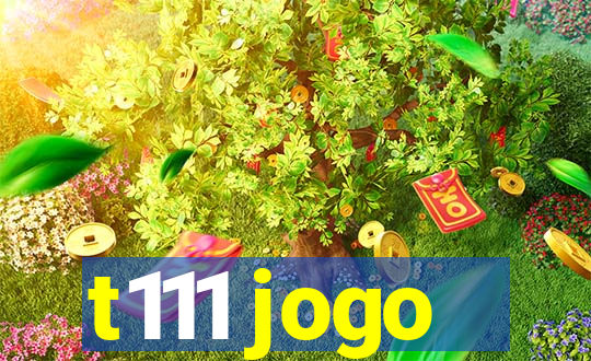 t111 jogo