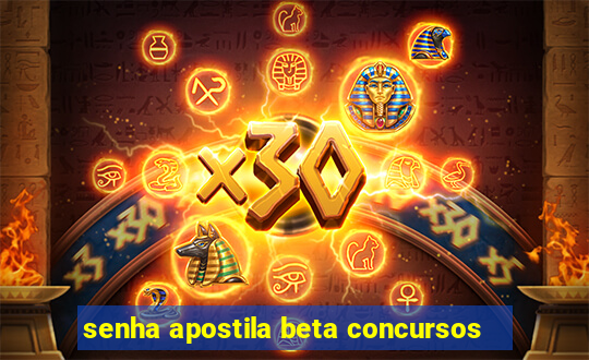 senha apostila beta concursos