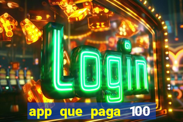 app que paga 100 reais por dia