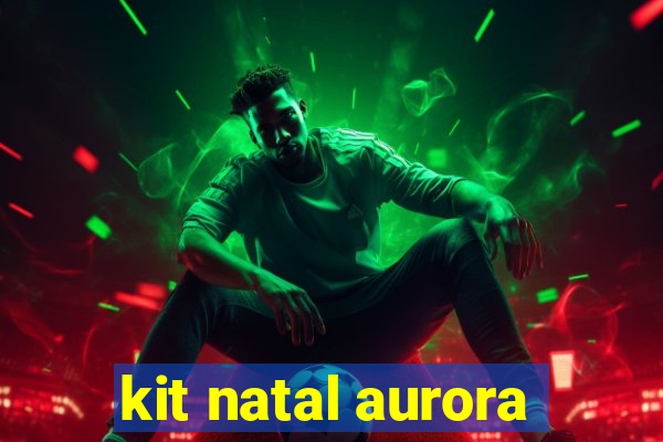 kit natal aurora