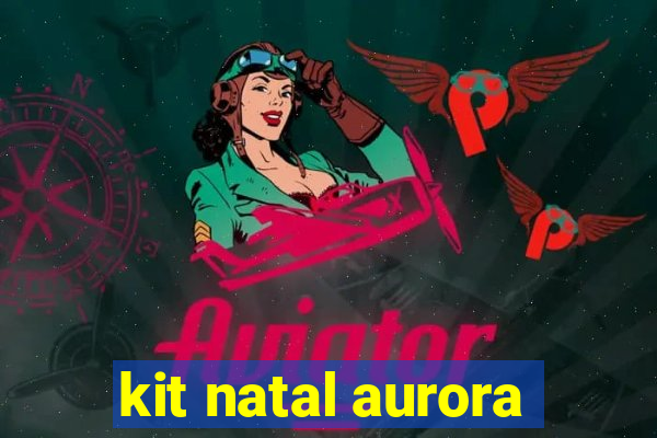 kit natal aurora