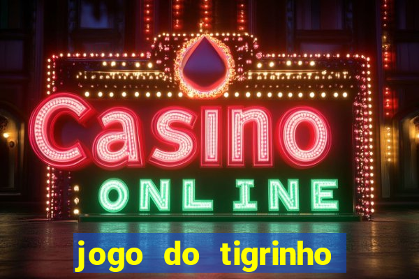 jogo do tigrinho plataforma chinesa