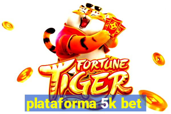 plataforma 5k bet