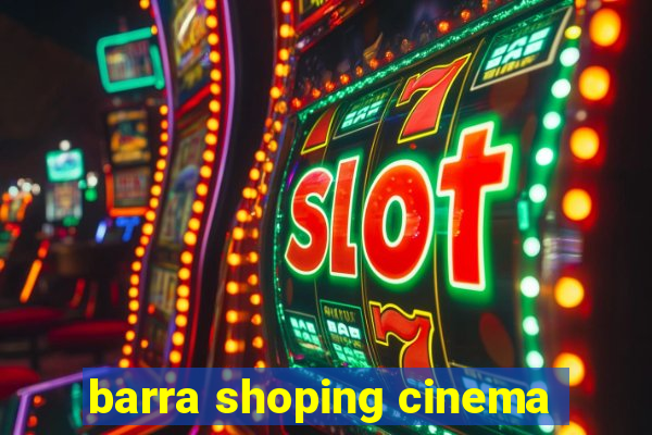 barra shoping cinema