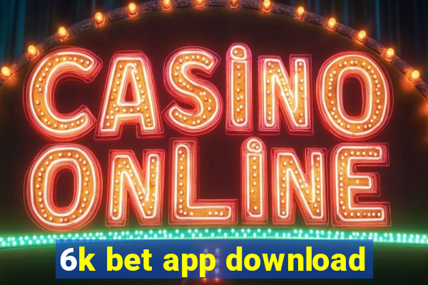 6k bet app download