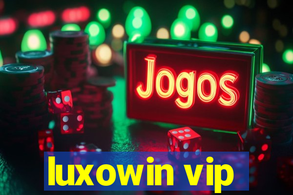 luxowin vip