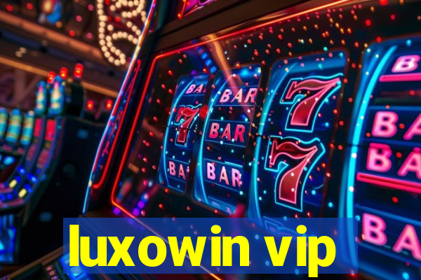 luxowin vip