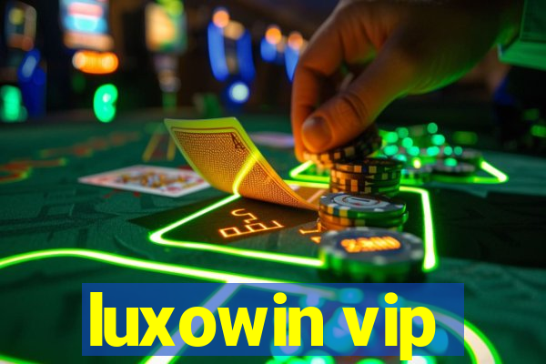 luxowin vip