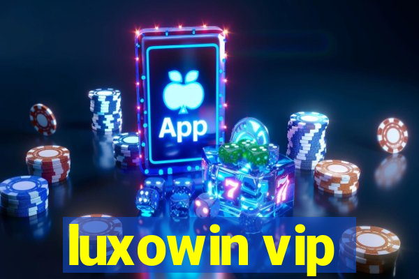 luxowin vip