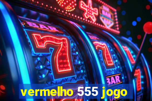 vermelho 555 jogo