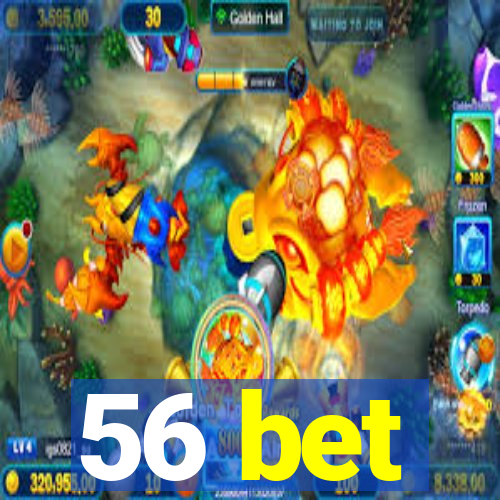 56 bet