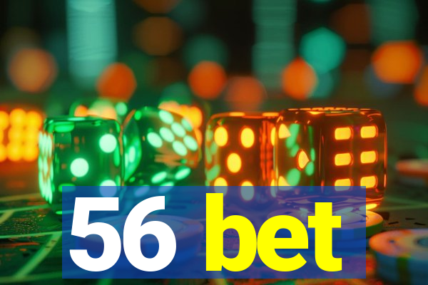 56 bet