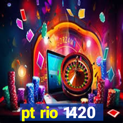 pt rio 1420