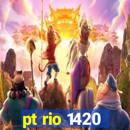 pt rio 1420