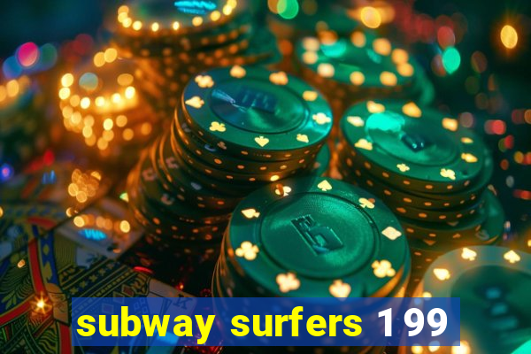 subway surfers 1 99