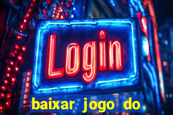 baixar jogo do tigrinho oficial