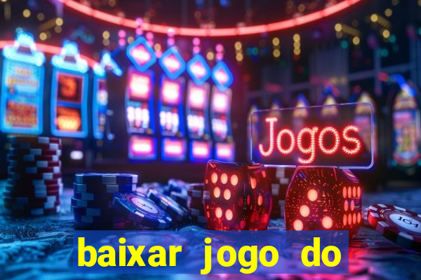 baixar jogo do tigrinho oficial