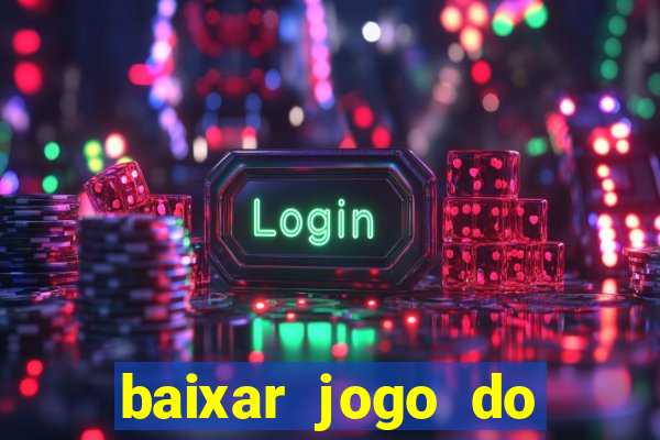 baixar jogo do tigrinho oficial