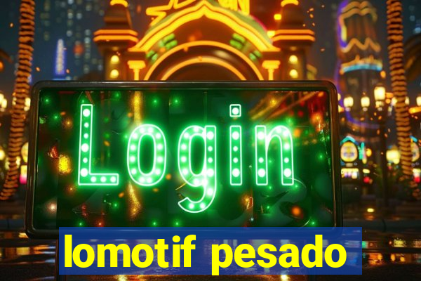 lomotif pesado