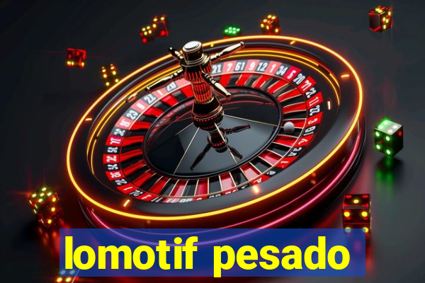 lomotif pesado