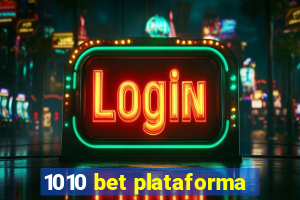 1010 bet plataforma