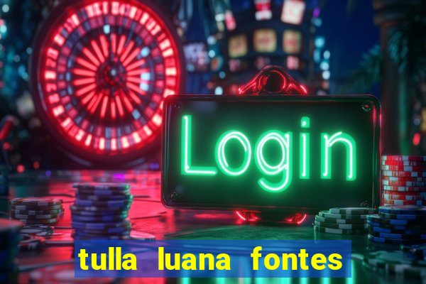 tulla luana fontes dos santos