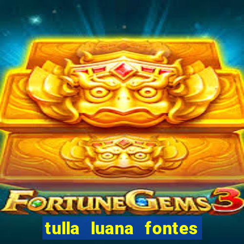 tulla luana fontes dos santos