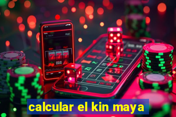 calcular el kin maya