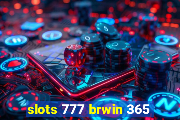 slots 777 brwin 365