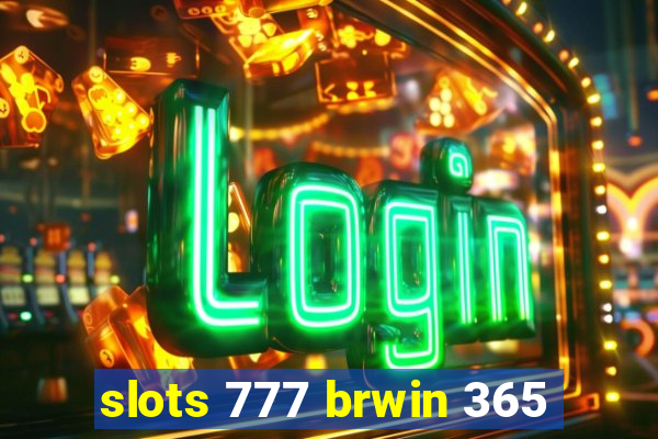 slots 777 brwin 365