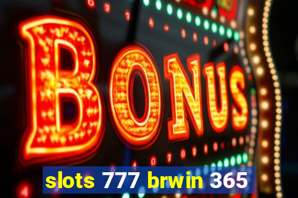 slots 777 brwin 365