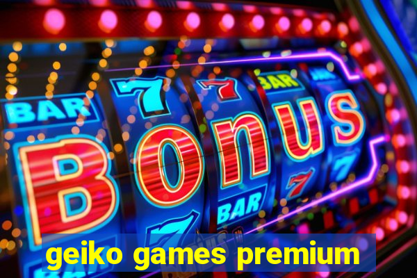 geiko games premium