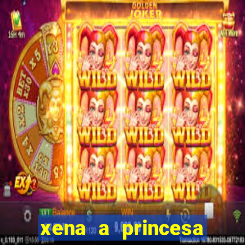 xena a princesa guerreira online