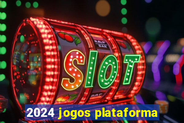 2024 jogos plataforma