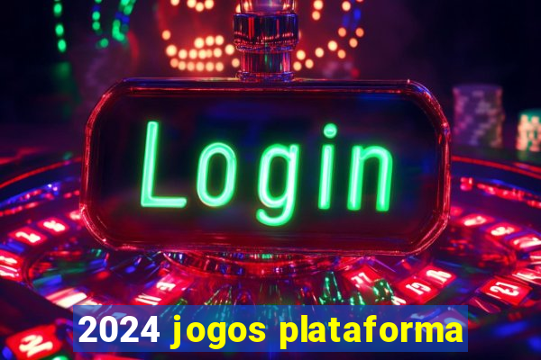 2024 jogos plataforma