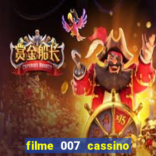 filme 007 cassino royale completo dublado