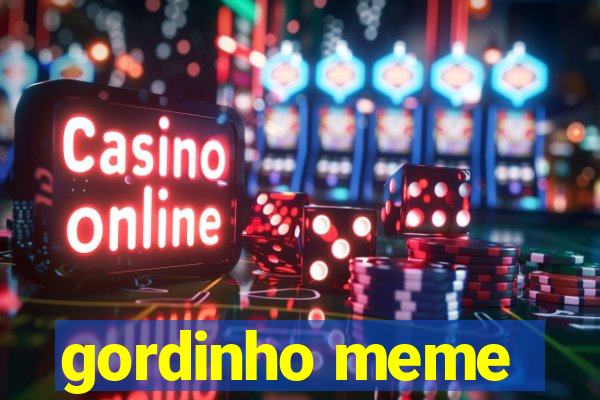 gordinho meme