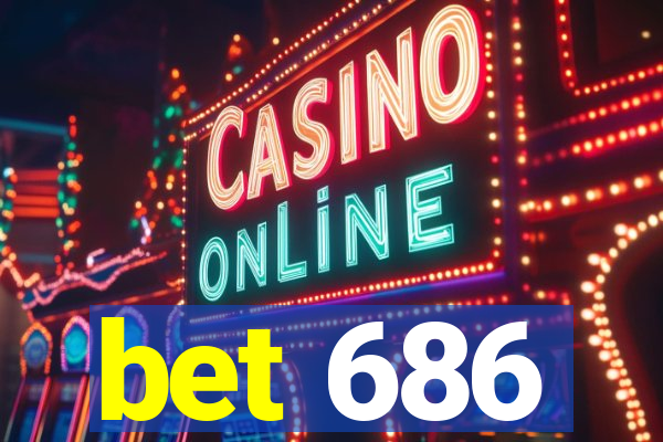 bet 686