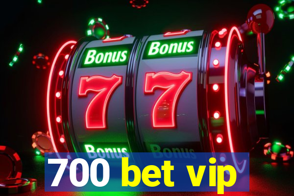 700 bet vip