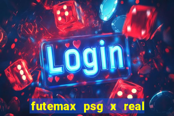 futemax psg x real madrid ao vivo