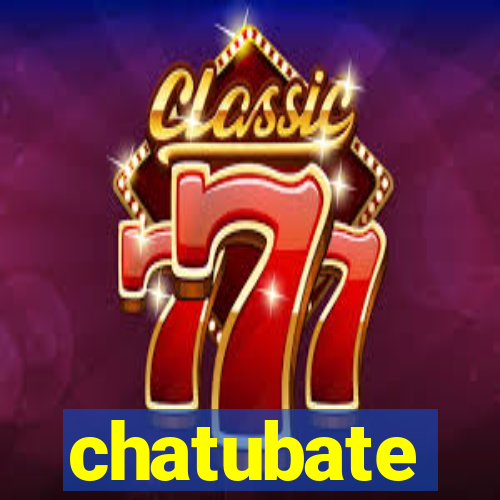 chatubate