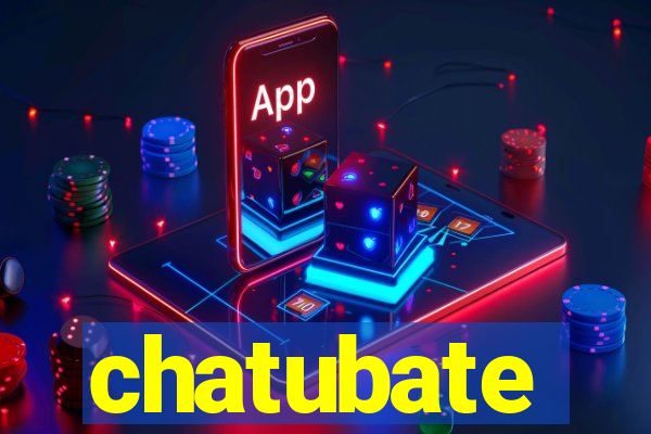 chatubate