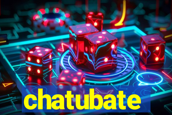 chatubate