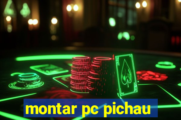 montar pc pichau