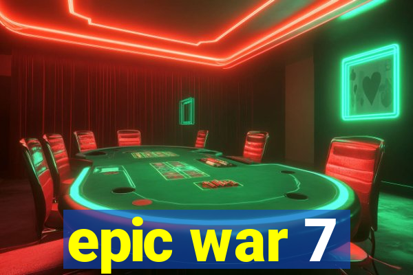 epic war 7