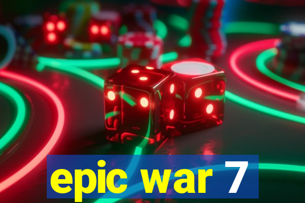 epic war 7