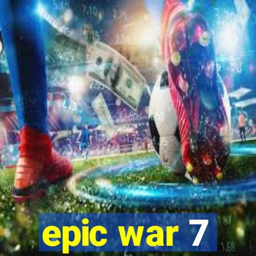 epic war 7