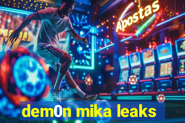 dem0n mika leaks