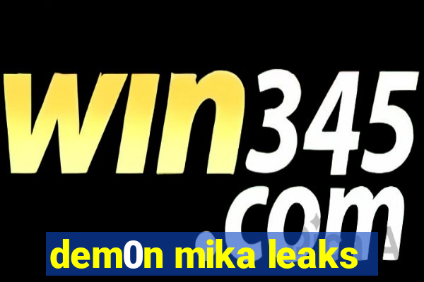 dem0n mika leaks